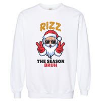 Rizz The Season Bruh Christmas Holiday Santa Claus Funny Garment-Dyed Sweatshirt