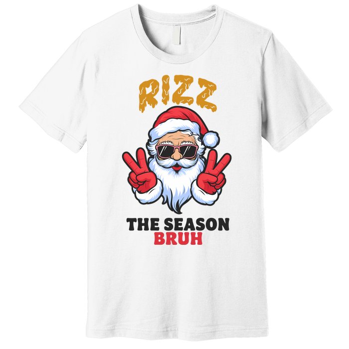 Rizz The Season Bruh Christmas Holiday Santa Claus Funny Premium T-Shirt