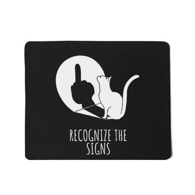 Recognize The Signs Funny Sarcastic Cat Lovers Saying Mousepad
