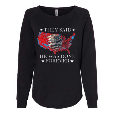 Retro They Said He Was Done Forever Funny Trump President Womens California Wash Sweatshirt