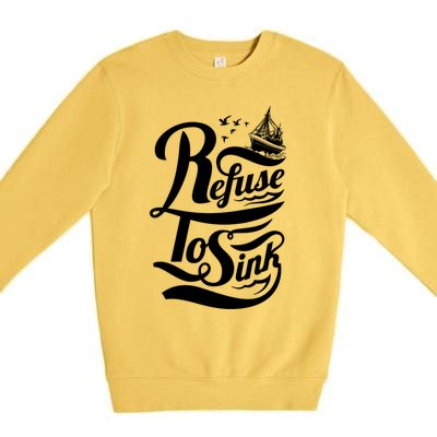 Refuse To Sink Ship And Seagulls Gift Premium Crewneck Sweatshirt