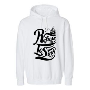 Refuse To Sink Ship And Seagulls Gift Garment-Dyed Fleece Hoodie