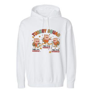 Retro Thankful Slp Ot Pt Turkey Squad Thanksgiving Therapist Gift Garment-Dyed Fleece Hoodie