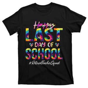 Retired Teacher Squad Happy Last Day Of School Funny Tie Dye T-Shirt