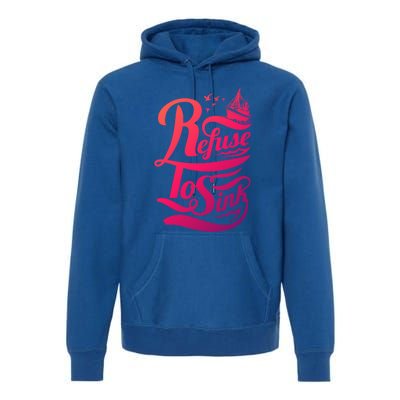 Refuse To Sink Ship And Seagulls Cute Gift Premium Hoodie