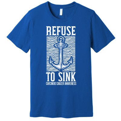 Refuse To Sink Cancer Warrior Carcinoid Cancer Awareness Gift Premium T-Shirt