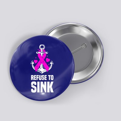Refuse To Sink Motivational Quote Breast Cancer Fighter Gift Button