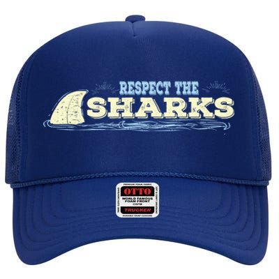 Respect The Sharks Shark Awareness Ocean Lover Gift High Crown Mesh Back Trucker Hat