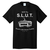 Ride The S.L.U.T. South Lake Union Trolley Seattle Tall T-Shirt