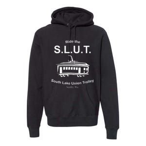 Ride The S.L.U.T. South Lake Union Trolley Seattle Premium Hoodie