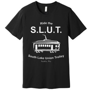 Ride The S.L.U.T. South Lake Union Trolley Seattle Premium T-Shirt