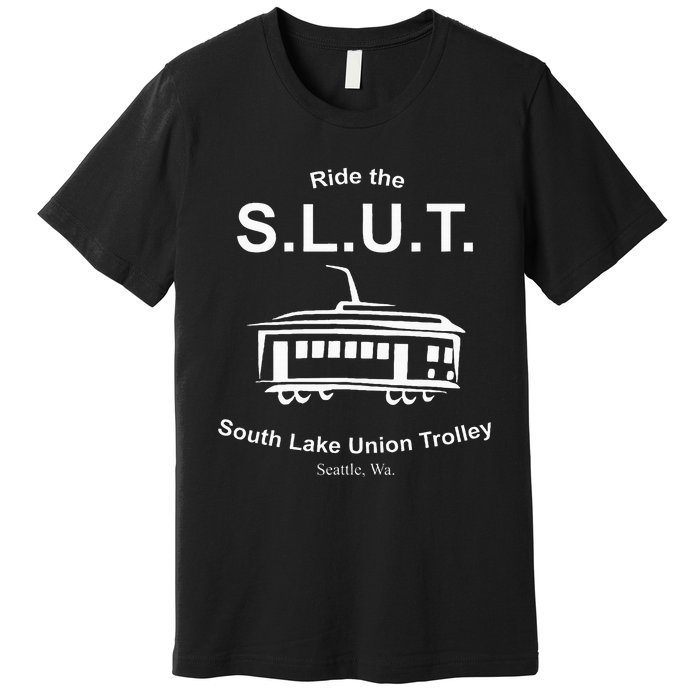 Ride The S.L.U.T. South Lake Union Trolley Seattle Premium T-Shirt