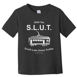 Ride The S.L.U.T. South Lake Union Trolley Seattle Toddler T-Shirt