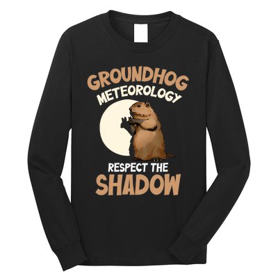 Respect The Shadow Meteorology Funny Groundhog Day Long Sleeve Shirt