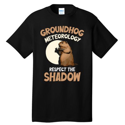 Respect The Shadow Meteorology Funny Groundhog Day Tall T-Shirt