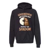 Respect The Shadow Meteorology Funny Groundhog Day Premium Hoodie