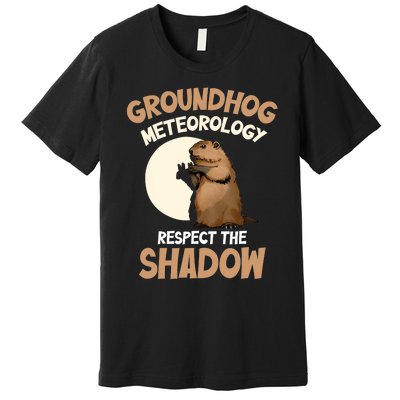 Respect The Shadow Meteorology Funny Groundhog Day Premium T-Shirt