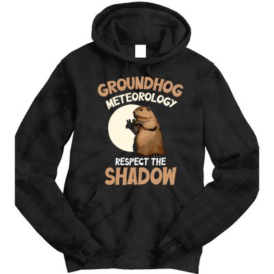 Respect The Shadow Meteorology Funny Groundhog Day Tie Dye Hoodie