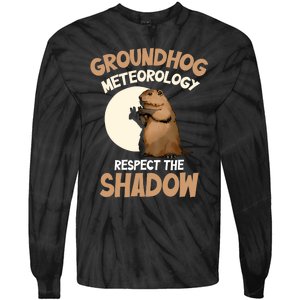 Respect The Shadow Meteorology Funny Groundhog Day Tie-Dye Long Sleeve Shirt