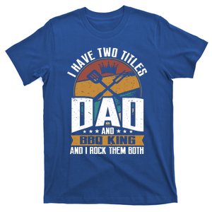 Retro Two Title Dad And Bbq King Rock Them Both Barbecue Dad Gift T-Shirt