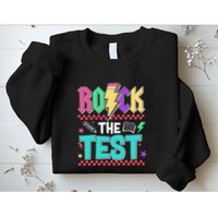 Rock The Test Testing Day Teacher Student Sweatshirt