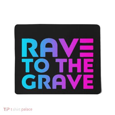 Rave To The Grave Edm Festival Raver Mousepad