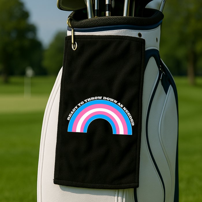Ready To Throw Down As Needed Golf Towel