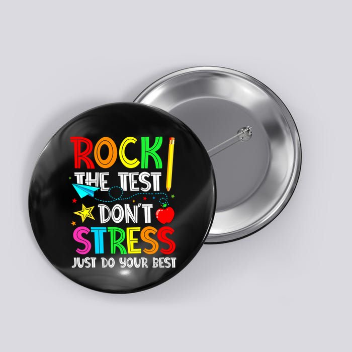 Rock The Test Dont Stress Just Do Your Best Funny Testing Button