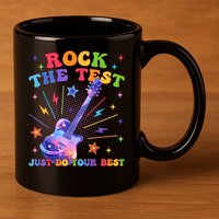 Rock The Test Testing Day Teacher Student Just Do Your Best 11oz C Handle Ceramic Mug