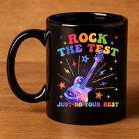 Rock The Test Testing Day Teacher Student Just Do Your Best 11oz C Handle Ceramic Mug