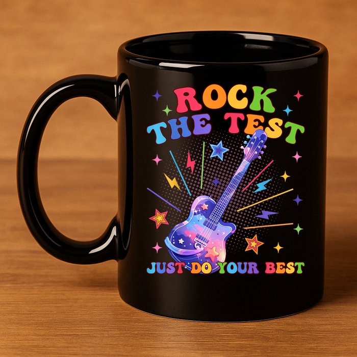 Rock The Test Testing Day Teacher Student Just Do Your Best 11oz C Handle Ceramic Mug