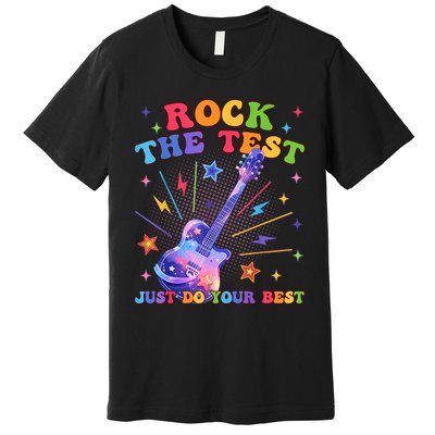 Rock The Test Testing Day Teacher Student Just Do Your Best Premium T-Shirt