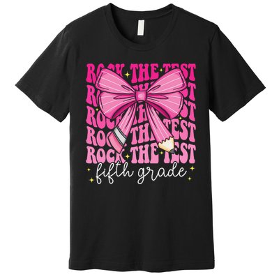 Rock The Test Day 5th Grade Teacher Fifth Grade Testing Day Premium T-Shirt
