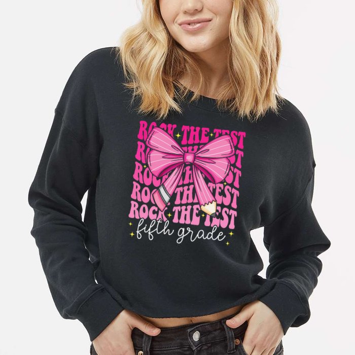 Rock The Test Day 5th Grade Teacher Fifth Grade Testing Day Cropped Pullover Crew