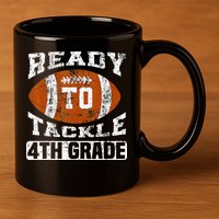 Ready To Tackle 4th Fourth Grade Football First Day School 11oz C Handle Ceramic Mug