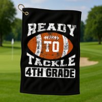 Ready To Tackle 4th Fourth Grade Football First Day School Golf Towel