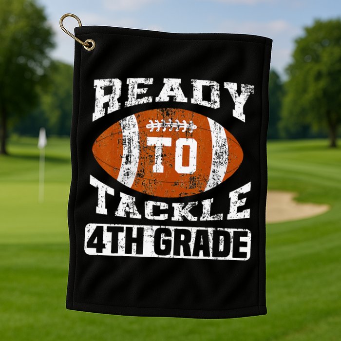 Ready To Tackle 4th Fourth Grade Football First Day School Golf Towel