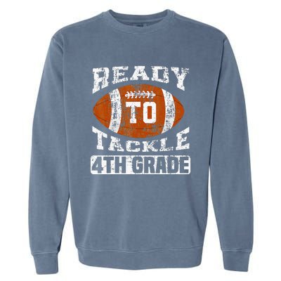 Ready To Tackle 4th Fourth Grade Football First Day School Garment-Dyed Sweatshirt