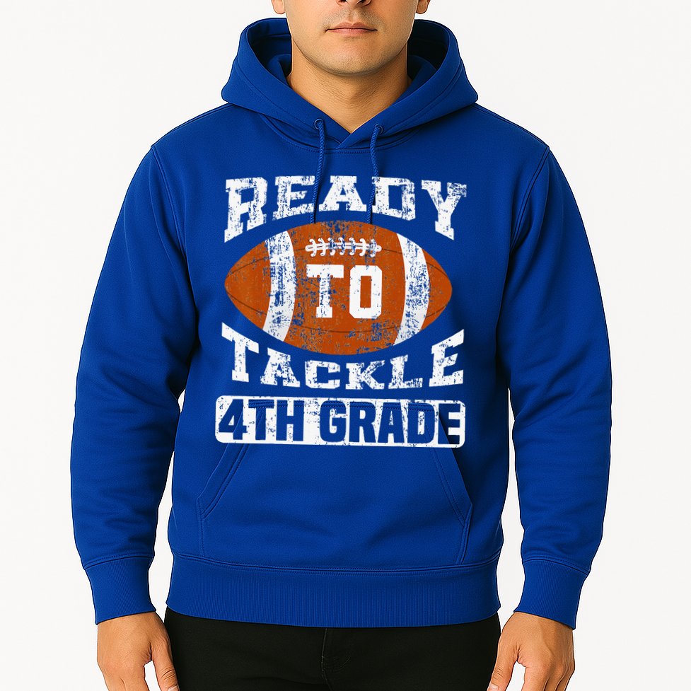 Ready To Tackle 4th Fourth Grade Football First Day School Hoodie