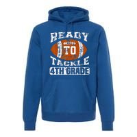 Ready To Tackle 4th Fourth Grade Football First Day School Premium Hoodie