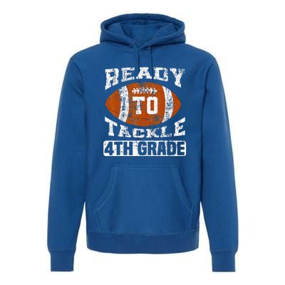 Ready To Tackle 4th Fourth Grade Football First Day School Premium Hoodie