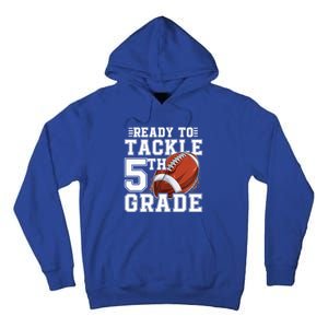 Ready To Tackle 5Th Grade Back To School 1St Day Fifth Grade Gift Tall Hoodie