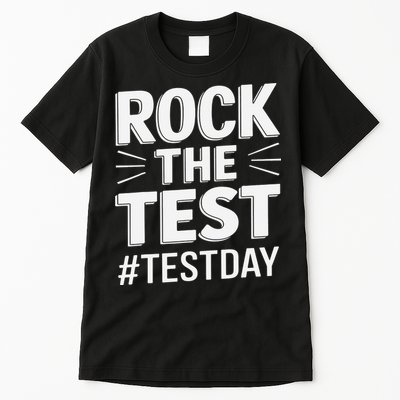 Rock The Test Encouragement Apparel For Teachers And Tall T-Shirt