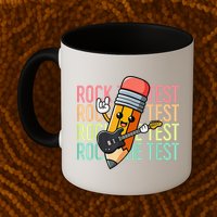 Rock The Test Day Teacher Testing Day Motivational Funny Mug