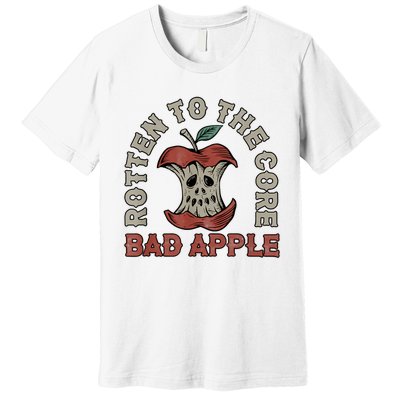 Rotten To The Core Bad Apple Funny Premium T-Shirt