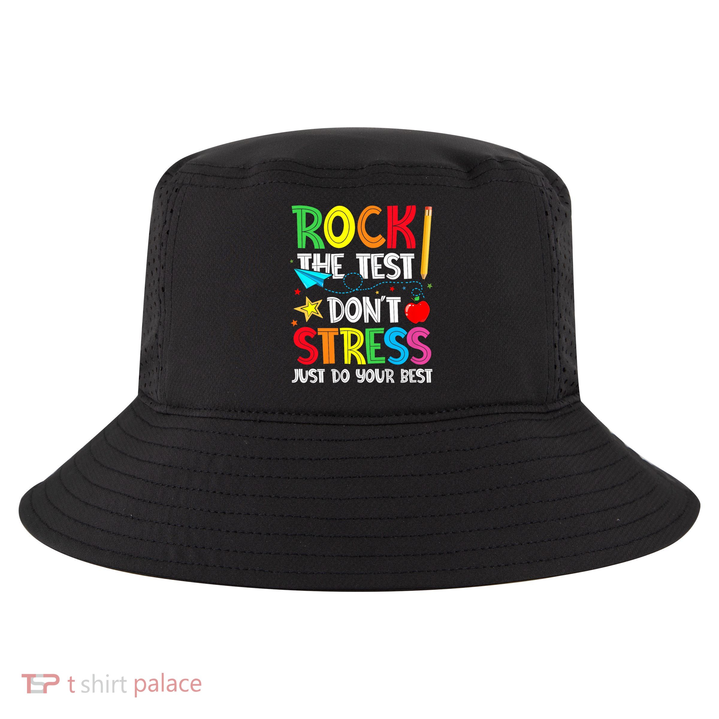 Rock The Test Don't Stress Just Do Your Best Cool Comfort Performance Bucket Hat