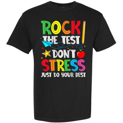 Rock The Test Don't Stress Just Do Your Best Garment-Dyed Heavyweight T-Shirt