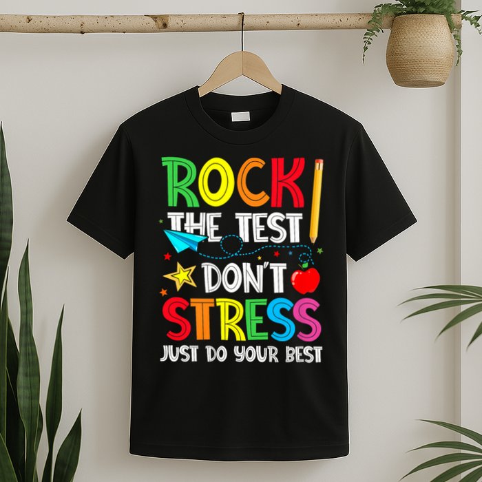 Rock The Test Don't Stress Just Do Your Best T-Shirt