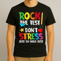 Rock The Test Don't Stress Just Do Your Best T-Shirt