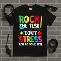 Rock The Test Don't Stress Just Do Your Best T-Shirt